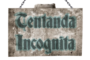 An old sign hanging from a chain with the words Tentanda Incognita.